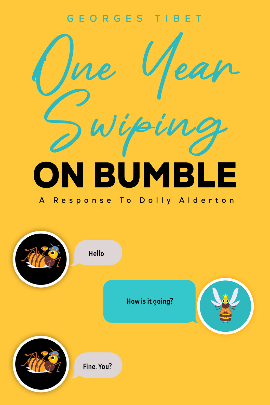 One Year Swiping On Bumble - Georges Tibet