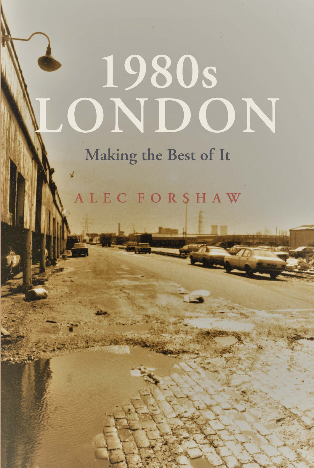 1980's London: Making the Best of it  - Alec Forshaw