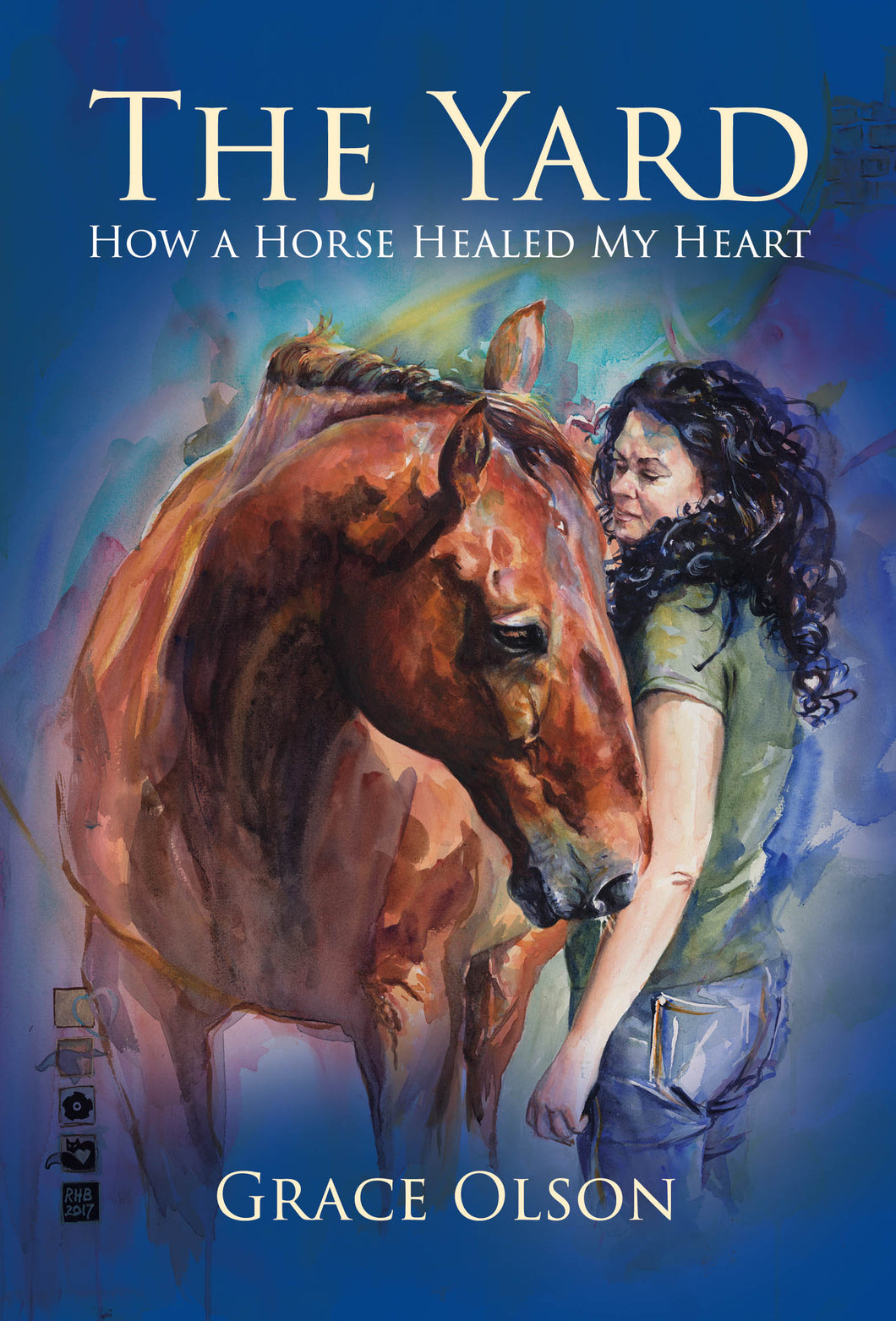 The Yard: How a Horse Healed My Heart - Grace Olson