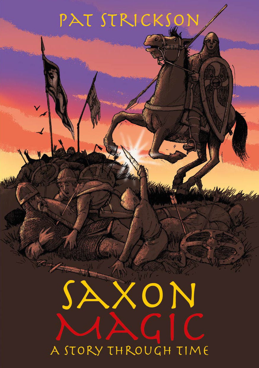 Saxon Magic A Story through Time Pat Strickson Browndogbooks.uk