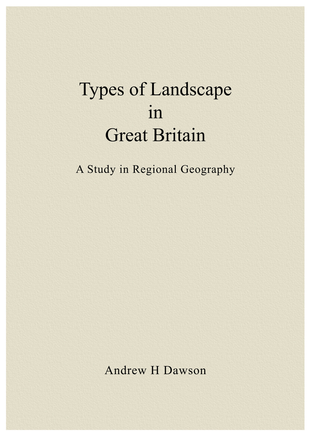Types of Landscape in Great Britain - Andrew H Dawson