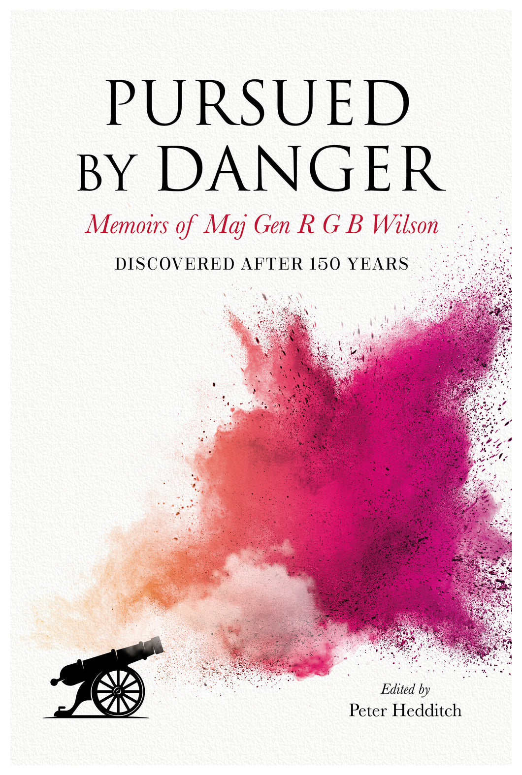 Pursued By Danger: Memoirs of Maj Gen R G B Wilson