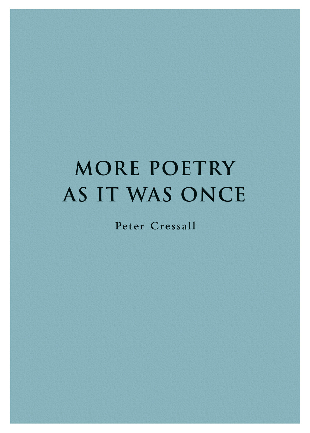 More Poetry As It Once Was - Peter Cressall