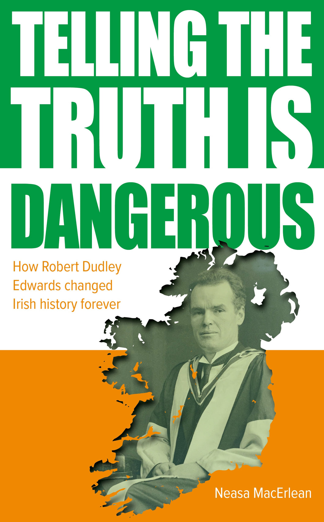 Telling the Truth is Dangerous  - Neasa MacErlean