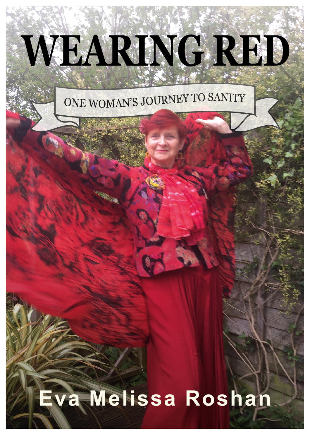 Wearing Red: One Woman's Journey To Sanity - Eva Melissa Roshan
