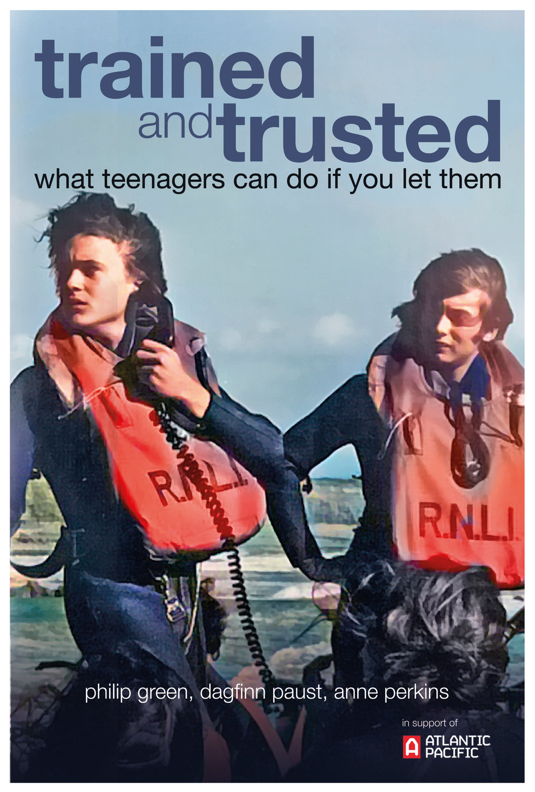 Trained and Trusted - What Teenagers can do if you let them - Philip Green, Dagfinn Paust, Anne Perkins