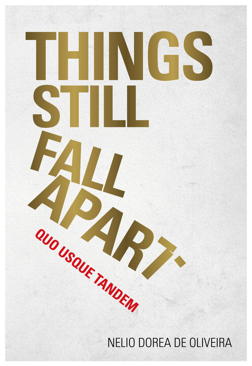 Things Still Fall Apart - Nelio Dorea de Oliveira