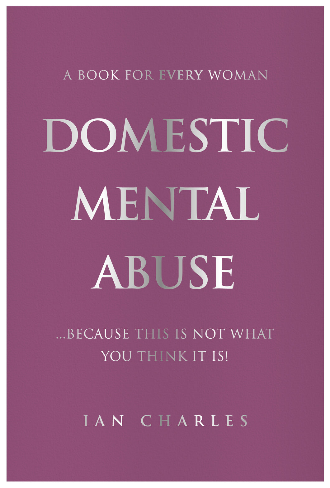 Domestic Mental Abuse; A Book for Every Woman
