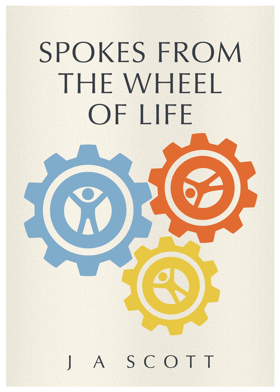 Spokes From The Wheel Of Life - J A Scott