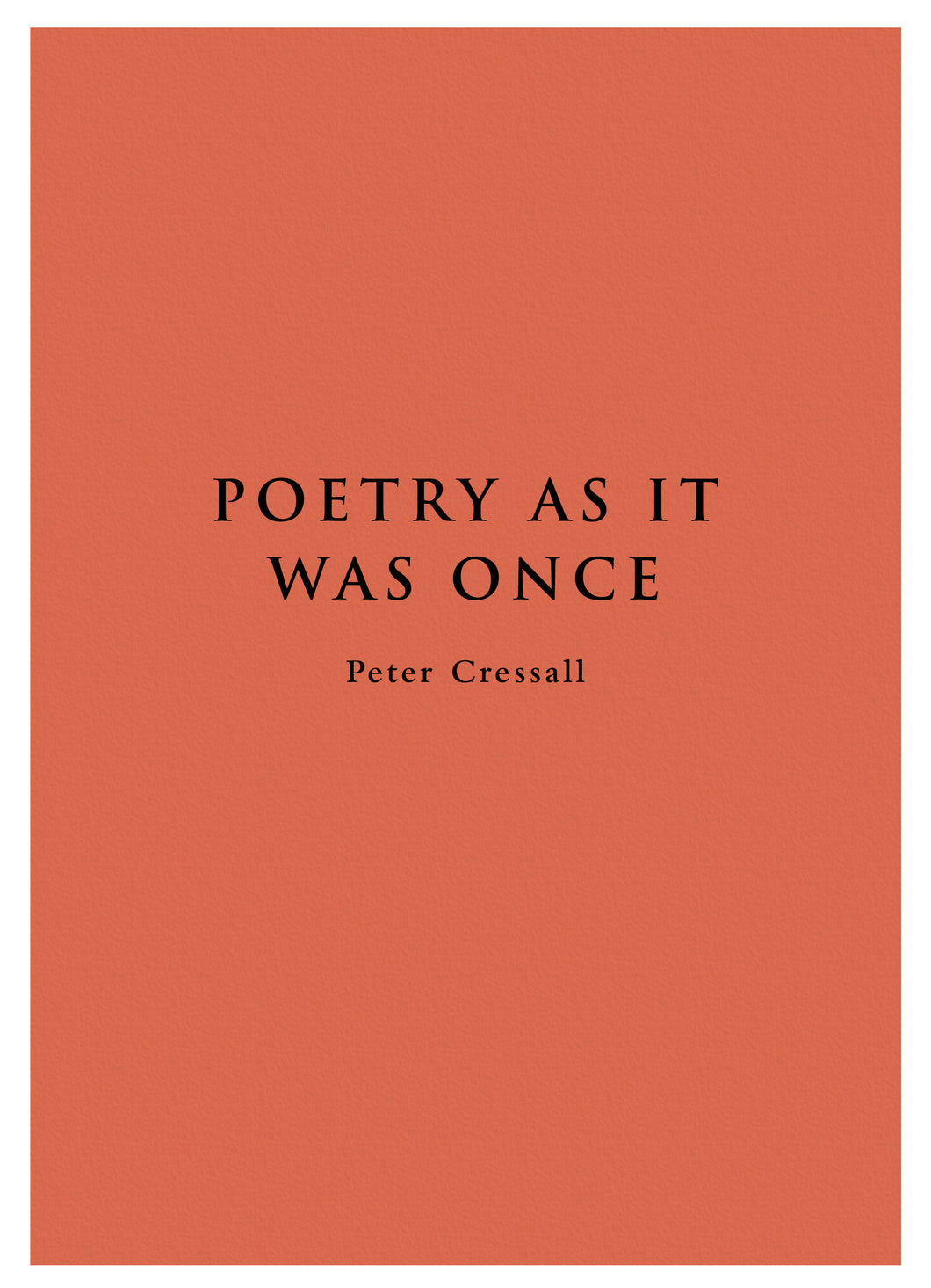 Poetry As It Once Was - Peter Cressall