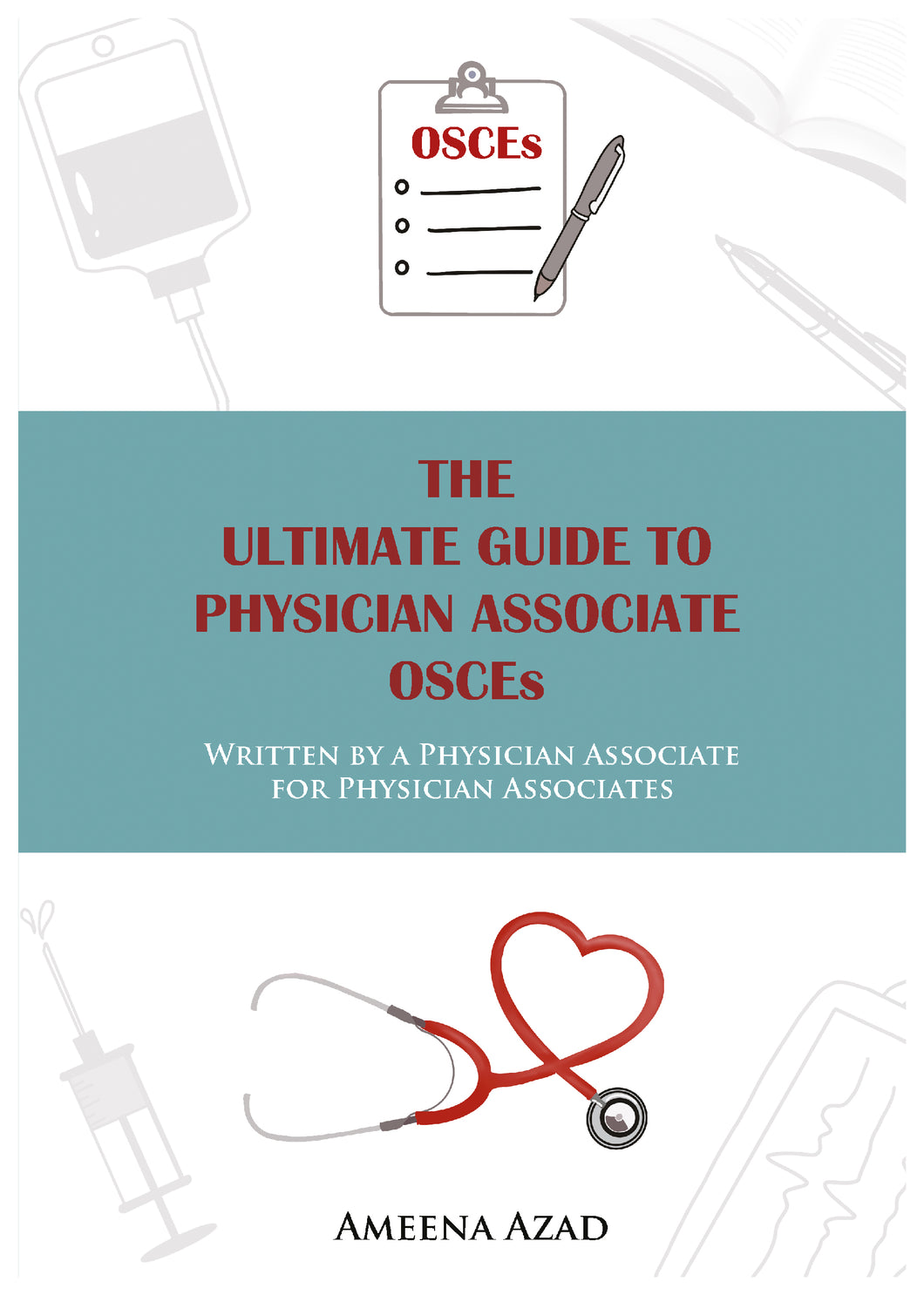 The Ultimate Guide to Physician Associate OSCEs - Ameena Azad